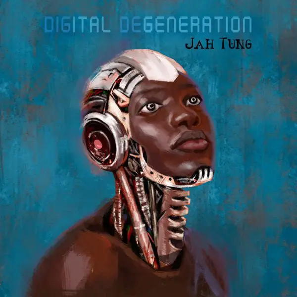 Jah Tung - Digital Degeneration Album