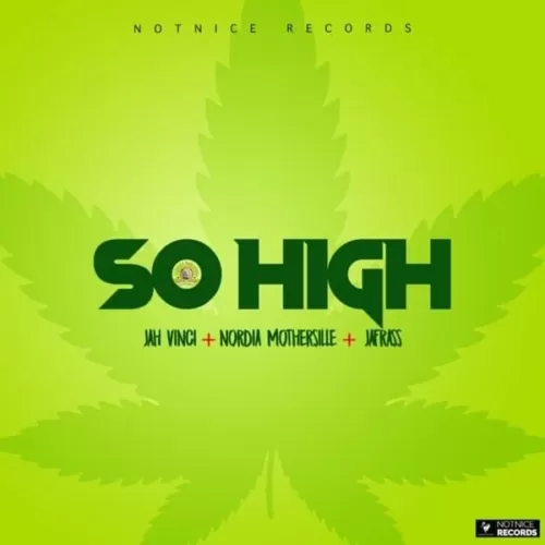 jah vinci, nordia mothersille and jafrass - so high