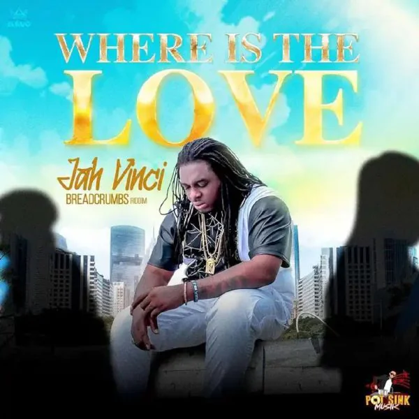 jah vinci - where is the love