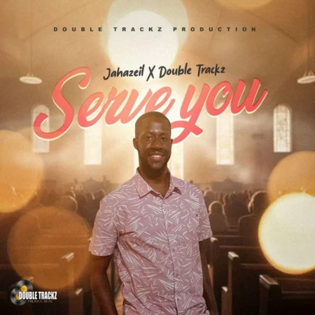 Jahazeil X Double Trackz - Serve You