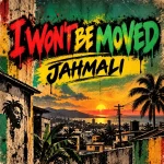 Jahmali – I Won’t Be Moved