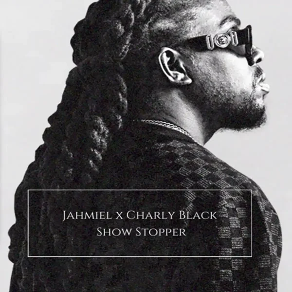 Jahmiel X Charly Black - Show Stopper Jahmiel X Charly Black - Show Stopper