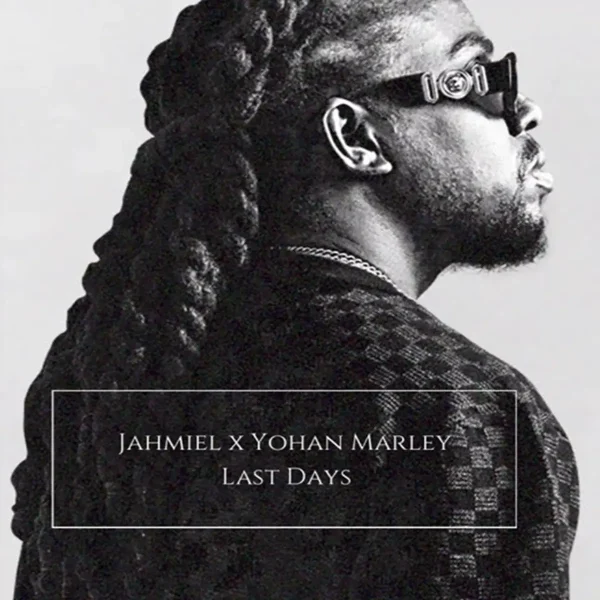 Jahmiel X Yohan Marley - Last Days Jahmiel X Yohan Marley - Last Days