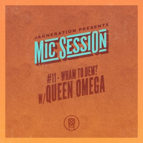 jahneration - queen omega - wham to dem