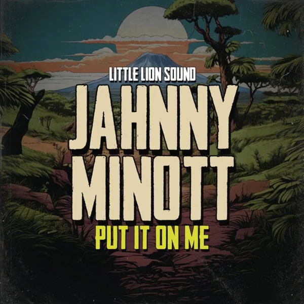 Jahnny Minott & Little Lion Sound - Put It On Me