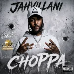 Jahvillani – Choppa