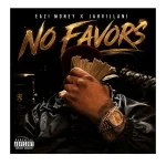 Eazi Money x Jahvillani – No Favors