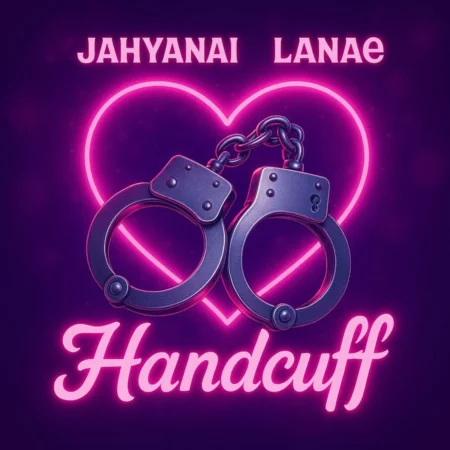 Jahyanai Ft. Lanaé - Handcuff