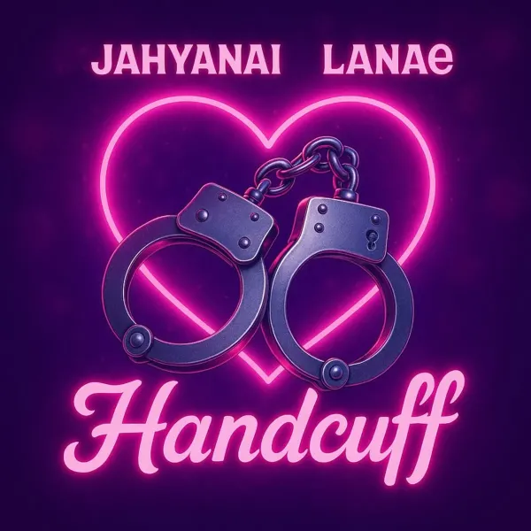 Jahyanai Ft. Lanaé - Handcuff
