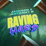 JaidiGod Ft. Anthony B – Raving Hard