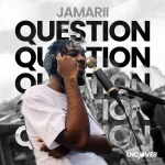 Jamarii x Uncover – Question