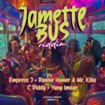 Jamette Bus Riddim – Empress J Entertainment
