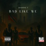 Jankro 7 – Bad Like We