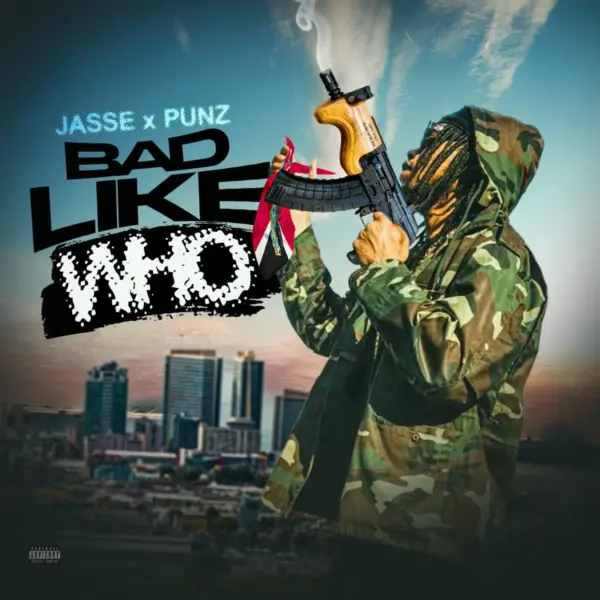 Jasse X Punz - Bad Like Who