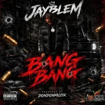 JayBlem – Bang Bang