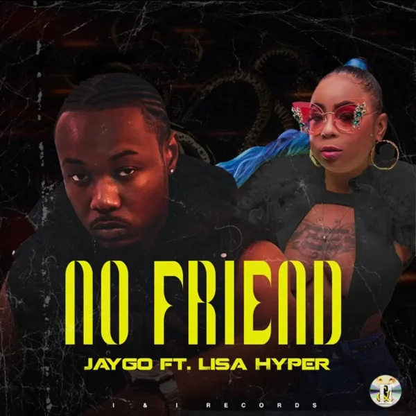 Jaygo Ft. Lisa Hyper - No Friend