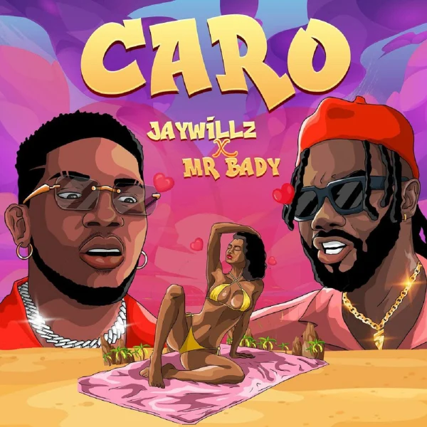 Jaywillz Ft. Mr. Bady - Caro