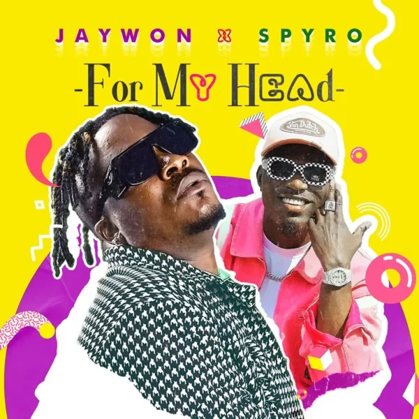Jaywon Ft. Spyro - For My Head