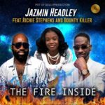 Jazmin Headley Ft. Richie Stephens & Bounty Killer – The Fire Inside