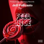 Jeff Fullyauto – Feel Nice