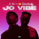 Joblaq x Zinoleesky – Jo Vibe (Remix)