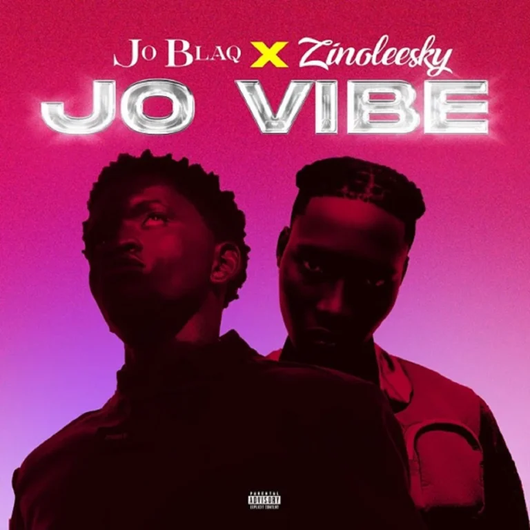 Joblaq x Zinoleesky – Jo Vibe (Remix) Joblaq X Zinoleesky - Jo Vibe (remix)