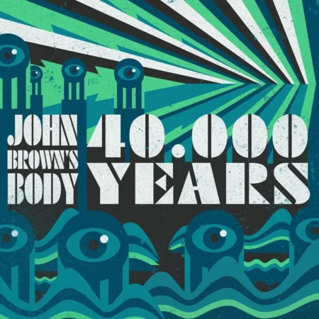 John Brown’s Body - 40,000 Years