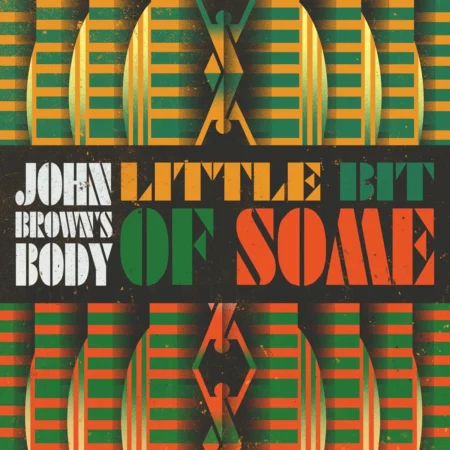 John Brown’s Body - Little Bit Of Some