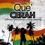 Johnny Osbourne x King Jammy – Que Cerah