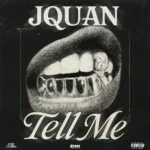 Jquan – Tell Me