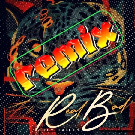 July Bailey & Spragga Benz - Real Bad (remix)