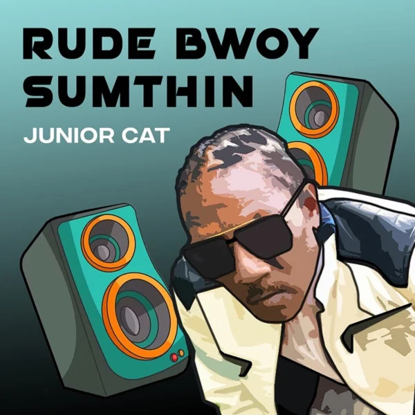 Junior Cat - Rude Bwoy Sumthin