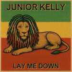 Junior Kelly – Lay Me Down