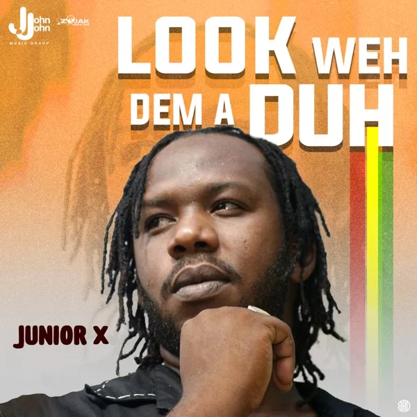 junior x - look weh dem a duh