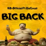 KB Official Ft. Da Great – Big Back