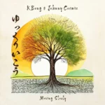 KBong & Johnny Cosmic – Moving Slowly