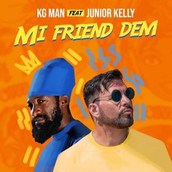 KG-Man-feat.-Junior-Kelly-Mi-Friend-Dem