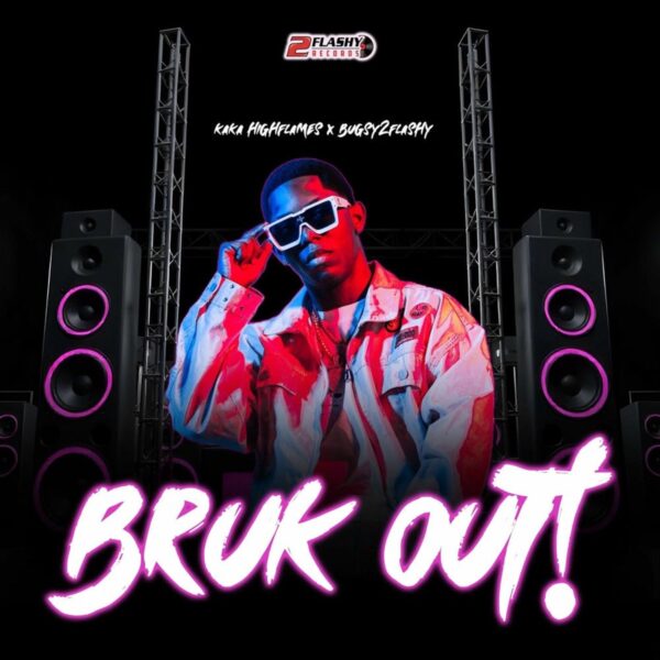 Kaka Highflames X Bugzy2flashy - Bruk Out