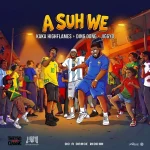 Kaka Highflames x Ding Dong – A Suh We