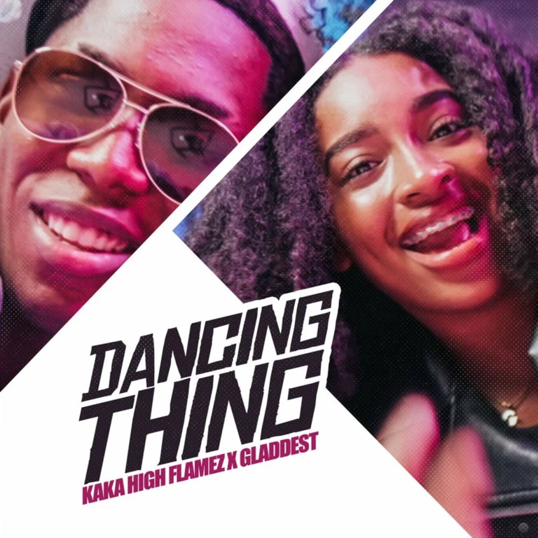 Kaka Highflames x Gladdest – Dancing Thing Kaka Highflames X Gladdest - Dancing Thing