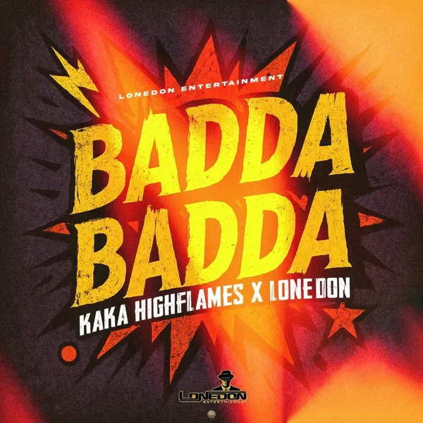 Kaka Highflames X Lone Don - Badda Badda