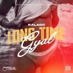 Kalado – Long Time Gyal