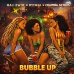 Kalibwoy x Rytikal x Crawba Genius – Bubble Up