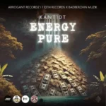 Kant10t Ft. Arrogant – Energy Pure