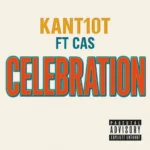 Kant10t Ft. Cas – Celebration