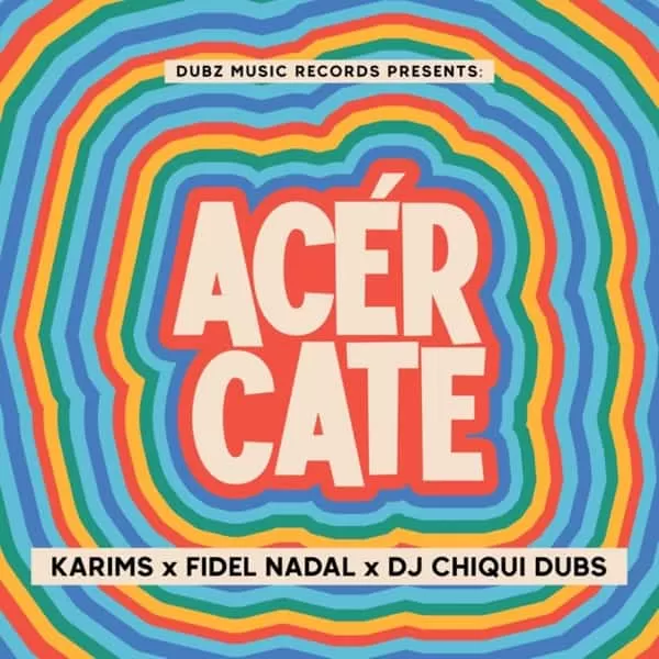 karims, fidel nadal and dj chiqui dubs - acÃ©rcate