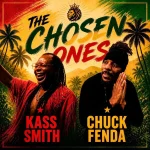 Kass Smith x Chuck Fenda – The Chosen Ones