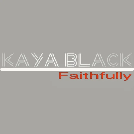 Kaya Black - Faithfully