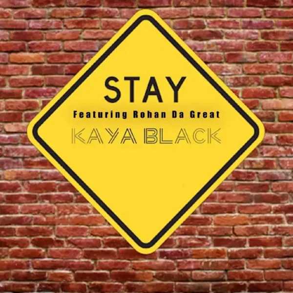 Kaya Black Ft. Rohan Da Great - Stay 