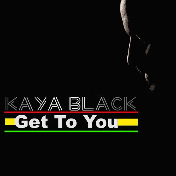 kaya black - get to you